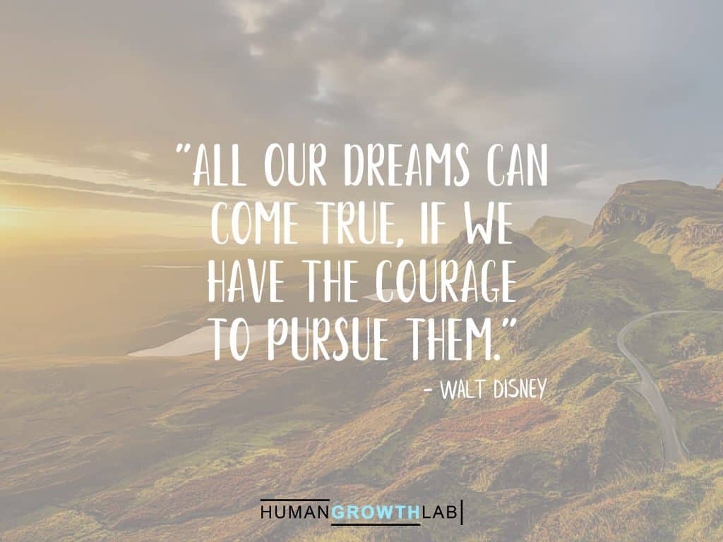 A Walt Disney quote on Should You Follow Your Dreams - "All our dreams can  come true, if we  have the courage  to pursue them."