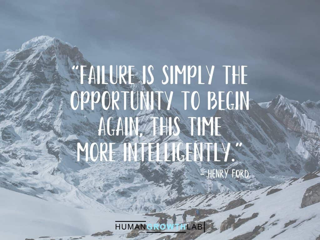 Henry Ford quote on failure - “Failure is simply the opportunity to begin again, this time more intelligently.”