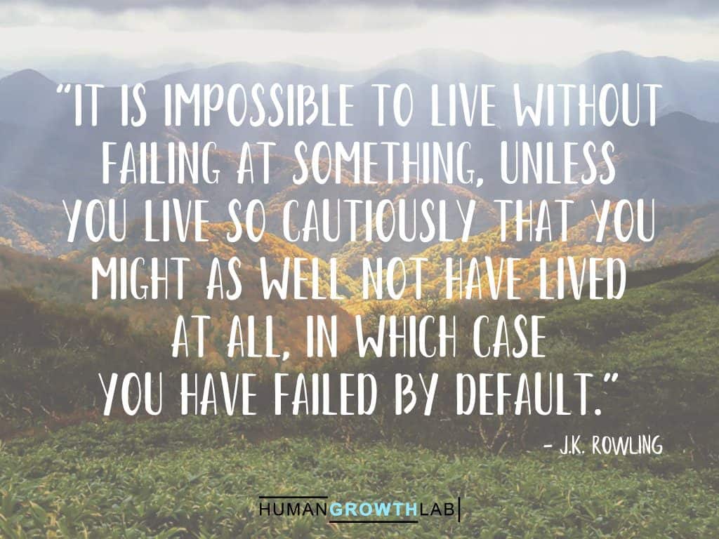 JK Rowling quote on failure - “It is impossible to live without  failing at something, unless  you live so cautiously that you  might as well not have lived  at all, in which case  you have failed by default.”
