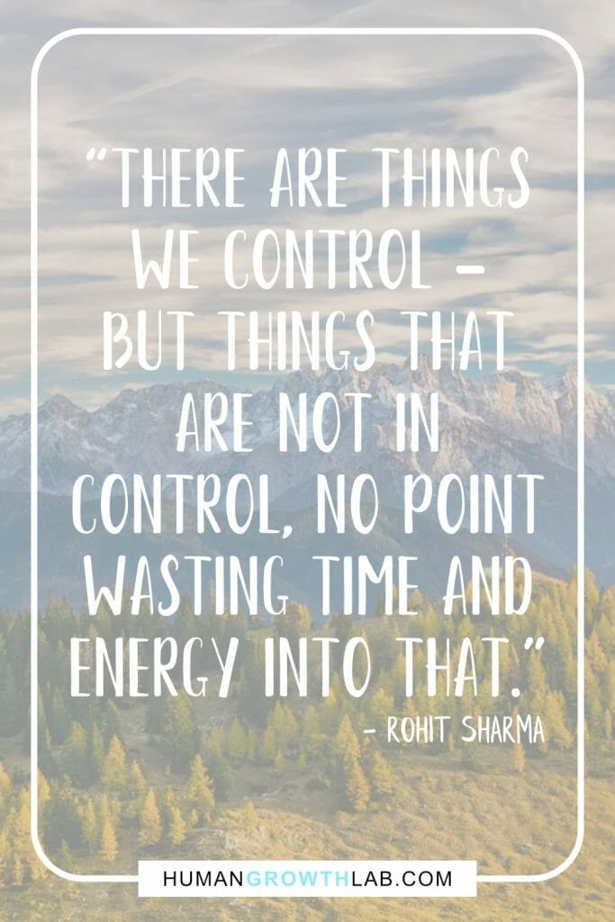 Rohit Sharma quote on wasting time on unimportant things - “There are things  we control -  but things that  are not in  control, no point  wasting time and  energy into that.”