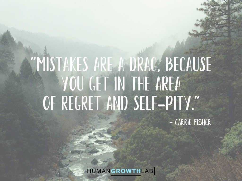 Carrie Fisher quote on regrets - "Mistakes are a drag, because  you get in the area  of regret and self-pity."