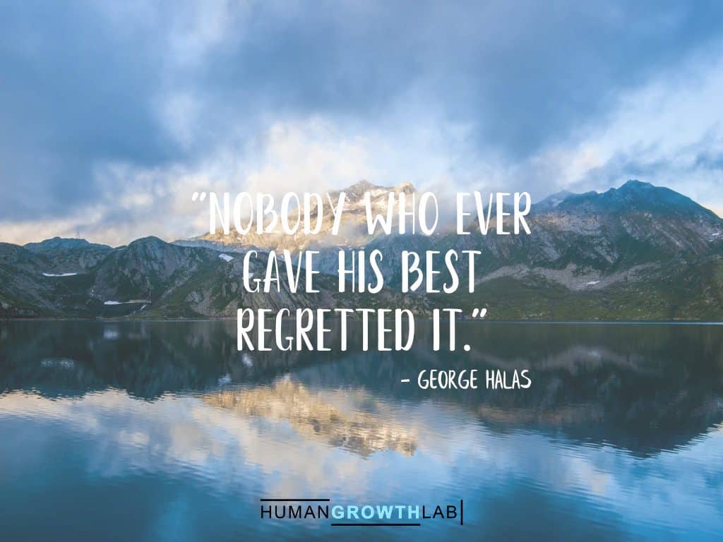 George Halas quote on regrets - "Nobody who ever  gave his best  regretted it."