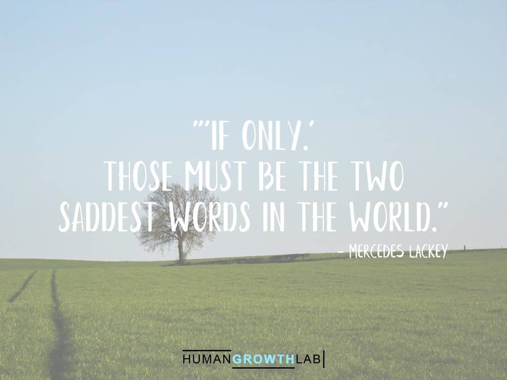 Mercedes Lackey quote on regret - "'If only.' Those must be the two  saddest words in the world."