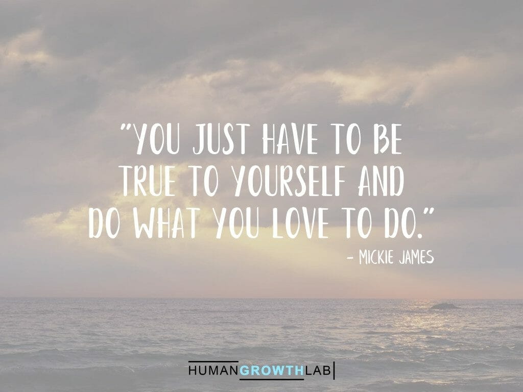 Mickie James quote on being true to yourself - "You just have to be  true to yourself and  do what you love to do."