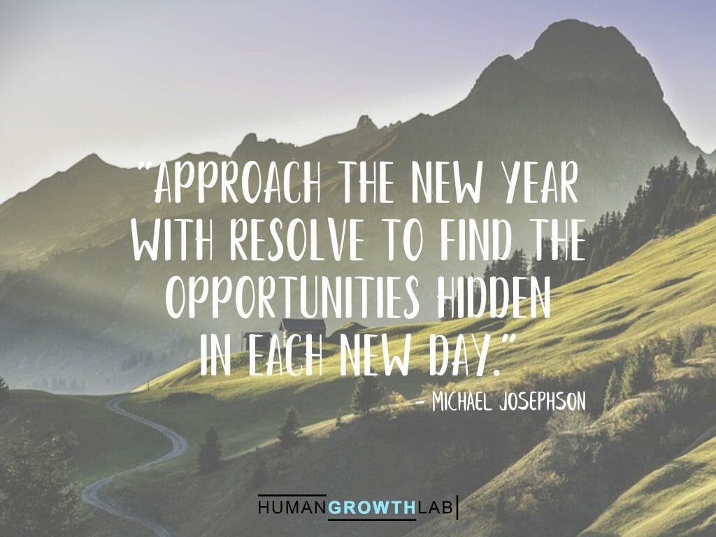Michael Josephson quote on New Year resolutions - "Approach the new year  with resolve to find the  opportunities hidden  in each new day."