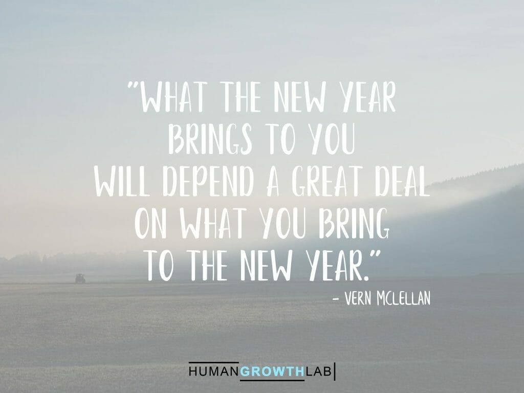 Vern McLellan quote on New Year resolutions - "What the new year  brings to you  will depend a great deal  on what you bring  to the new year."