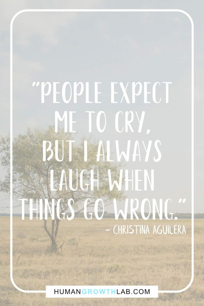 Christina Aguilera quote on when nothing goes right go left - "People expect  me to cry,  but I always  laugh when  things go wrong."