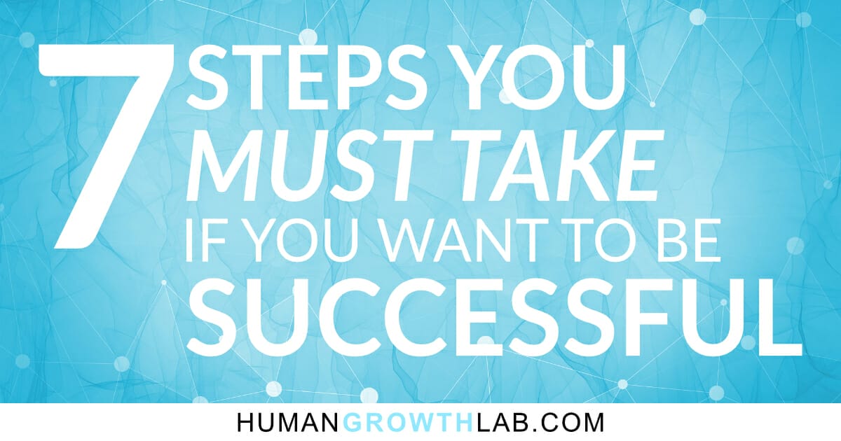 How To Get Success In Life - 7 Key Steps You Must Take To Be Successful ...