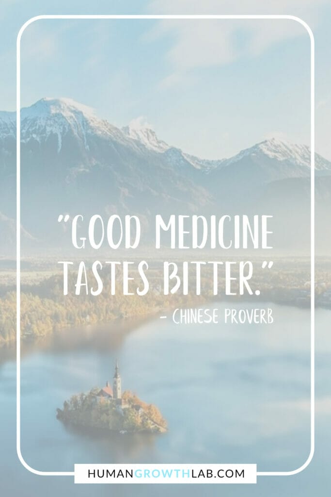 Chinese saying about success - "Good medicine tastes bitter."