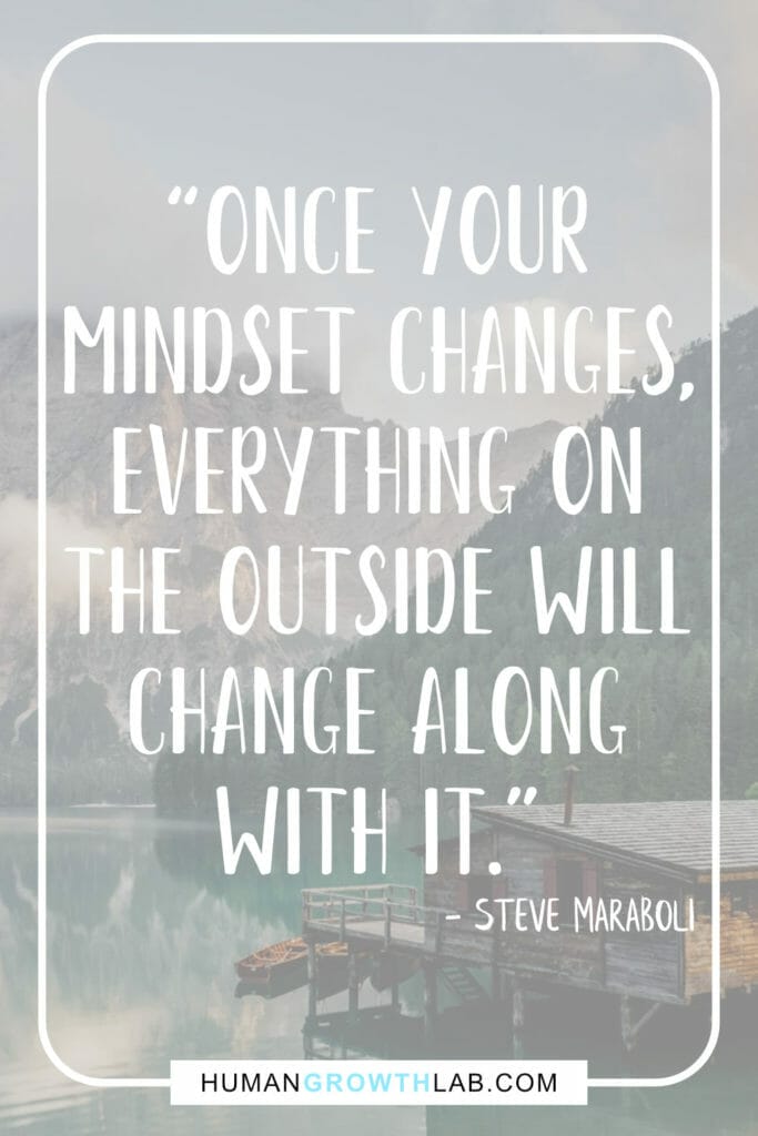 Steve Maraboli quote on mindset and not sucking -  “Once your  mindset changes,  everything on  the outside will  change along  with it.”