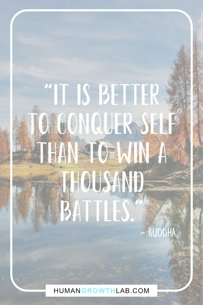 Buddha self discipline quote - “It is better  to conquer self  than to win a  thousand  battles.”