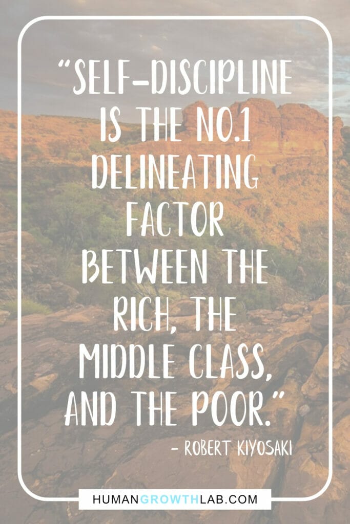 Robert Kiyosaki self discipline quote - “Self-discipline  is the No.1  delineating  factor  between the  rich, the  middle class,  and the poor.”