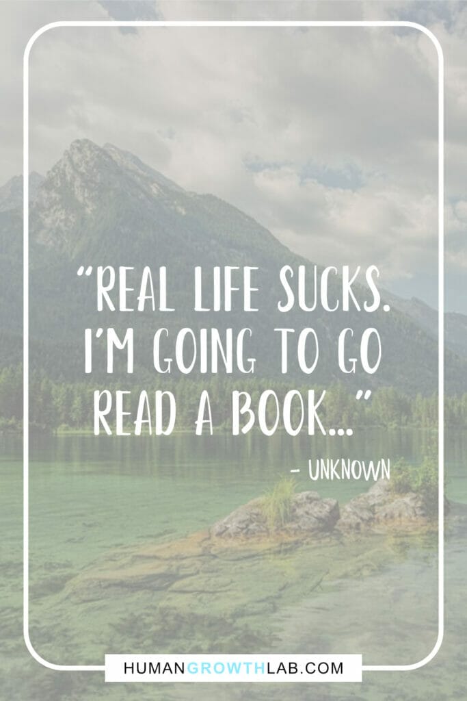Quotes about how life sucks by unknown - “Real life sucks.  I’m going to go  read a book...”